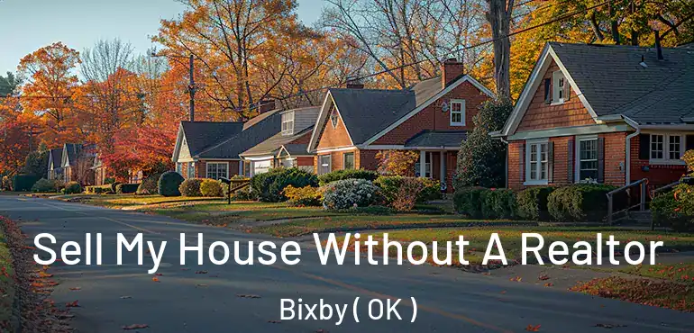 Sell My House Without A Realtor Bixby ( OK )