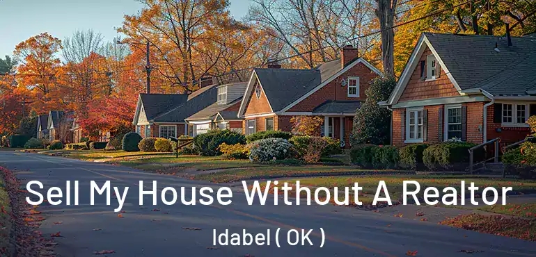 Sell My House Without A Realtor Idabel ( OK )