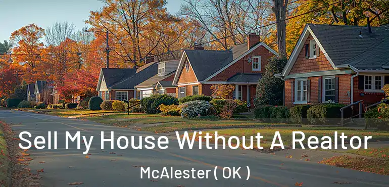  Sell My House Without A Realtor McAlester ( OK )