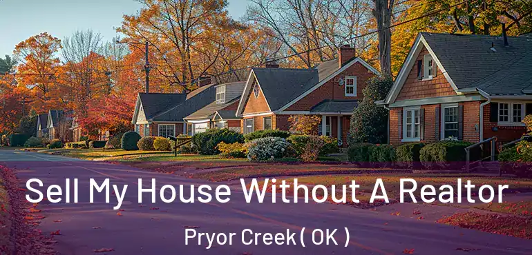 Sell My House Without A Realtor Pryor Creek ( OK )