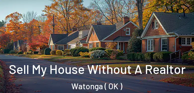 Sell My House Without A Realtor Watonga ( OK )