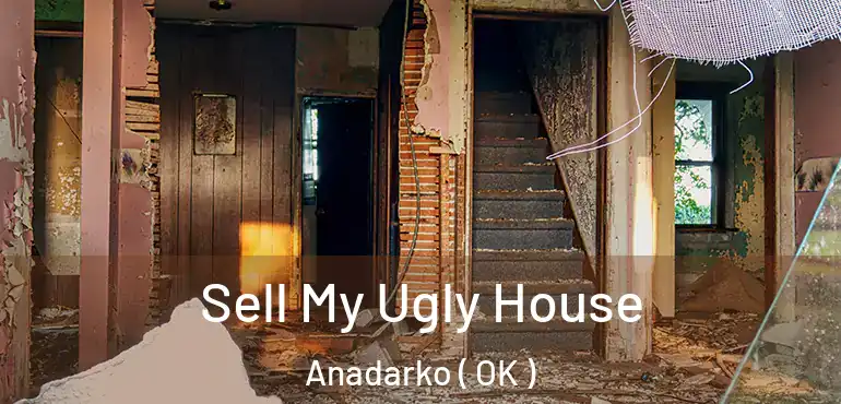 Sell My Ugly House Anadarko ( OK )