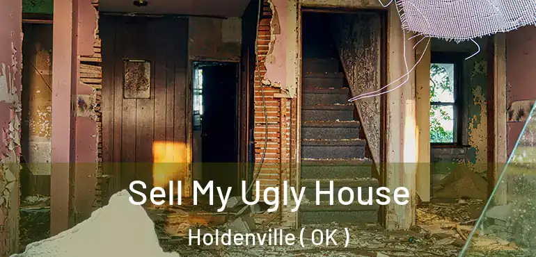  Sell My Ugly House Holdenville ( OK )