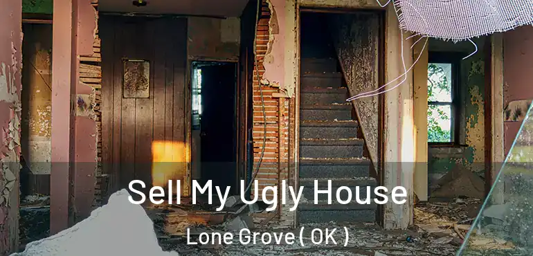Sell My Ugly House Lone Grove ( OK )