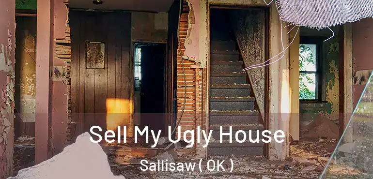 Sell My Ugly House Sallisaw ( OK )