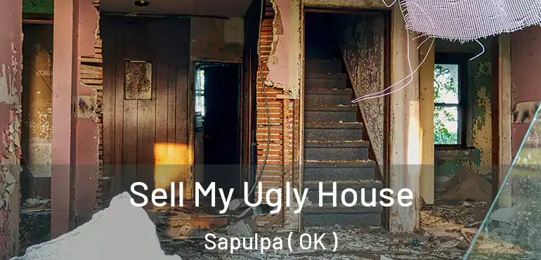 Sell My Ugly House Sapulpa ( OK )