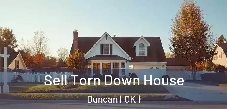 Sell Torn Down House Duncan ( OK )