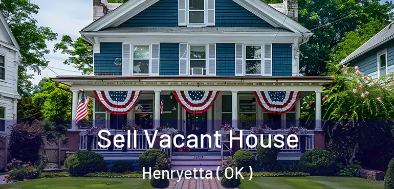 Sell Vacant House Henryetta ( OK )