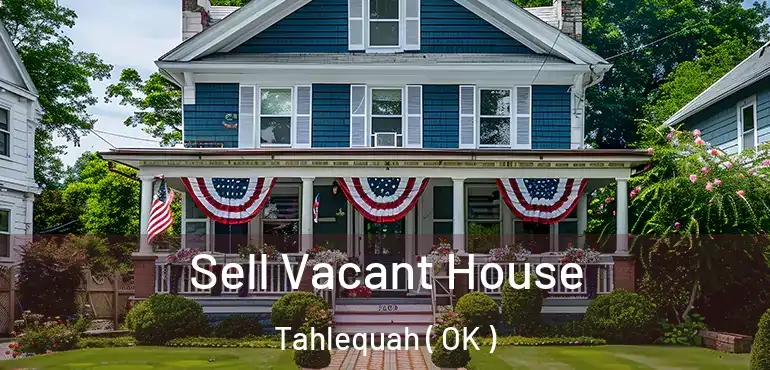 Sell Vacant House Tahlequah ( OK )