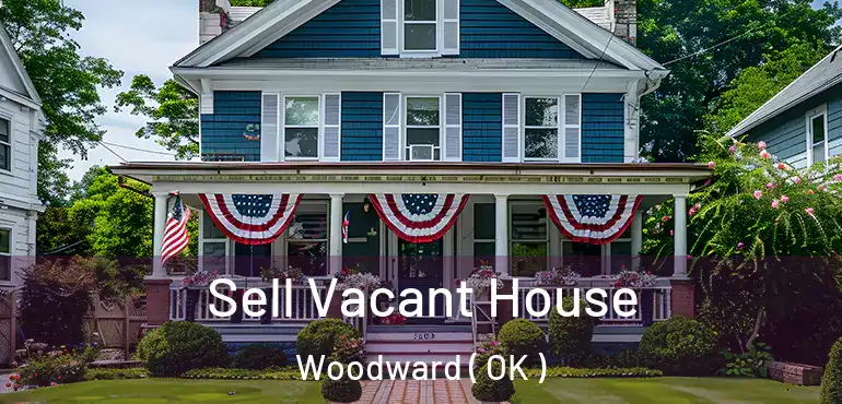 Sell Vacant House Woodward ( OK )