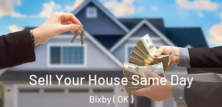 Sell Your House Same Day Bixby ( OK )