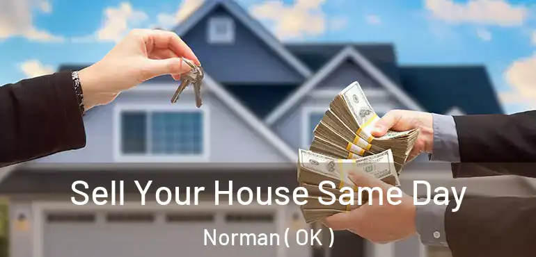 Sell Your House Same Day Norman ( OK )