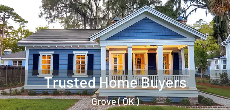  Trusted Home Buyers Grove ( OK )