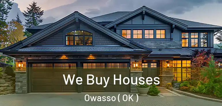 We Buy Houses Owasso ( OK )