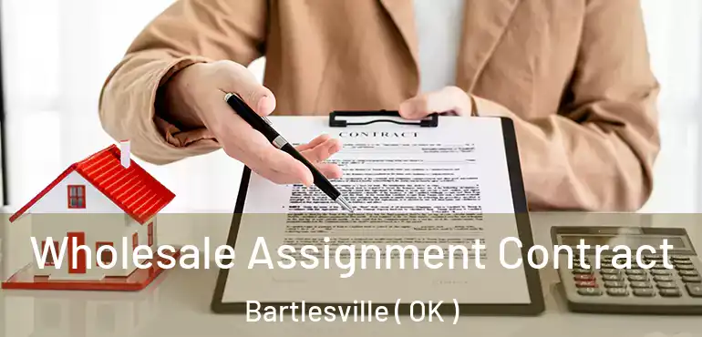 Wholesale Assignment Contract Bartlesville ( OK )