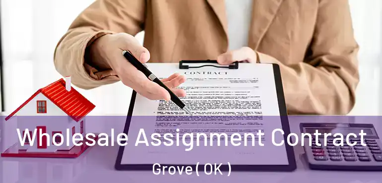  Wholesale Assignment Contract Grove ( OK )