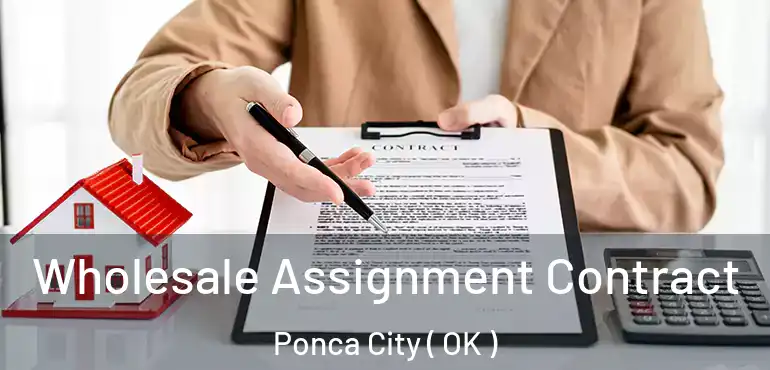 Wholesale Assignment Contract Ponca City ( OK )