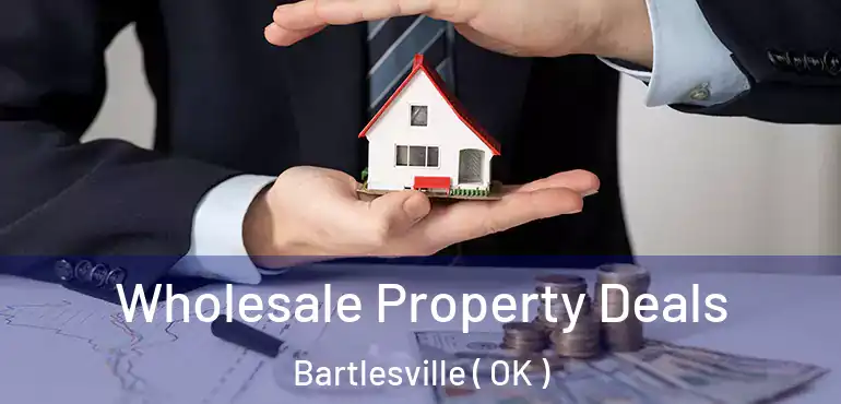  Wholesale Property Deals Bartlesville ( OK )