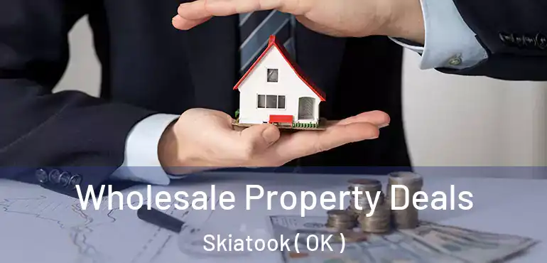 Wholesale Property Deals Skiatook ( OK )