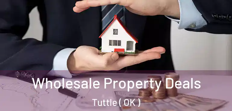 Wholesale Property Deals Tuttle ( OK )