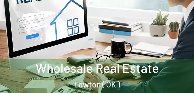Wholesale Real Estate Lawton ( OK )