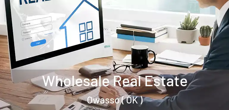 Wholesale Real Estate Owasso ( OK )