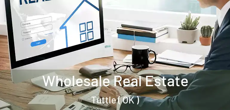Wholesale Real Estate Tuttle ( OK )