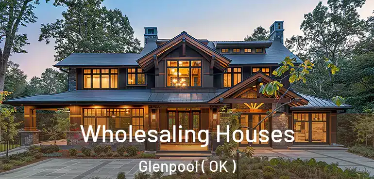 Wholesaling Houses Glenpool ( OK )