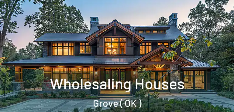 Wholesaling Houses Grove ( OK )