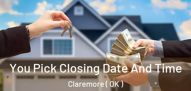 You Pick Closing Date And Time Claremore ( OK )