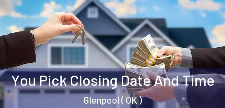 You Pick Closing Date And Time Glenpool ( OK )