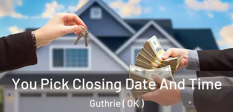 You Pick Closing Date And Time Guthrie ( OK )